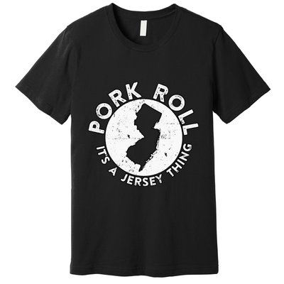 New Jersey Pork Roll It Is Jersey Thing Taylor Ham Pork Roll Premium T-Shirt