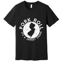 New Jersey Pork Roll It Is Jersey Thing Taylor Ham Pork Roll Premium T-Shirt