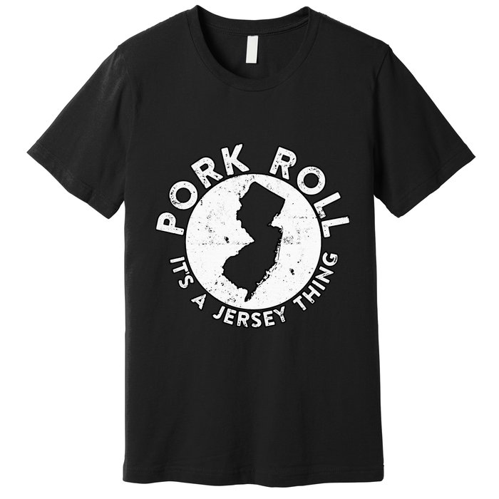 New Jersey Pork Roll It Is Jersey Thing Taylor Ham Pork Roll Premium T-Shirt