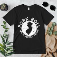 New Jersey Pork Roll It Is Jersey Thing Taylor Ham Pork Roll Premium T-Shirt