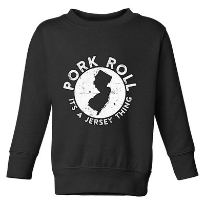 New Jersey Pork Roll It Is Jersey Thing Taylor Ham Pork Roll Toddler Sweatshirt