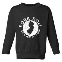 New Jersey Pork Roll It Is Jersey Thing Taylor Ham Pork Roll Toddler Sweatshirt