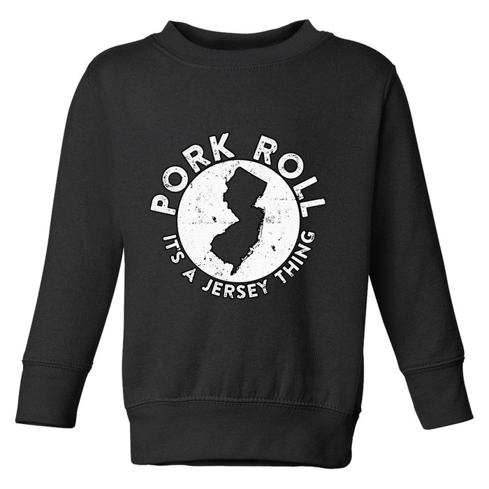 New Jersey Pork Roll It Is Jersey Thing Taylor Ham Pork Roll Toddler Sweatshirt
