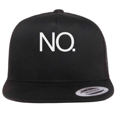 No Just Simply No. Great Funny That Says No. Flat Bill Trucker Hat
