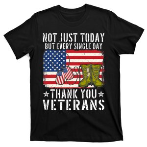 Not Just Today But Every Single Day Thank You Veterans  T-Shirt