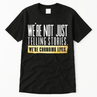 Not Just Telling Stories Were Changing Lives Dhar Mann Fam Tall T-Shirt