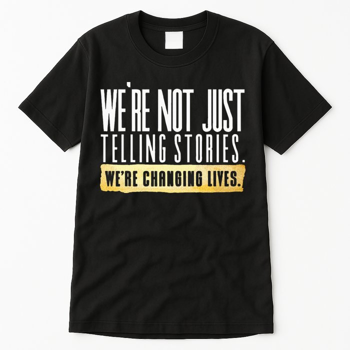Not Just Telling Stories Were Changing Lives Dhar Mann Fam Tall T-Shirt