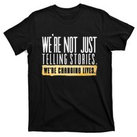 Not Just Telling Stories Were Changing Lives Dhar Mann Fam T-Shirt