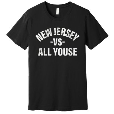 New Jersey Vs All Youse Funny Jersey Slang Premium T-Shirt