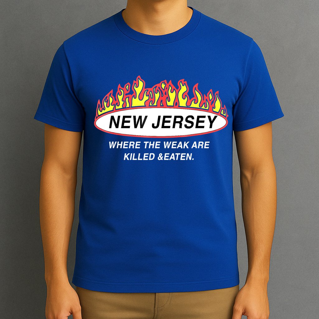 New Jersey Where The Weak Are Ki.l.led And Eaten T-Shirt