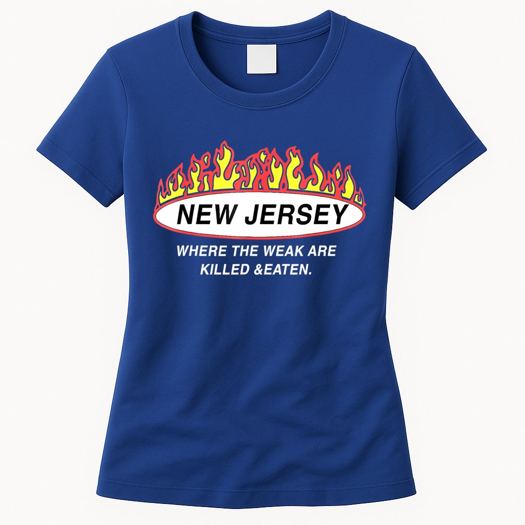 New Jersey Where The Weak Are Ki.l.led And Eaten Womens T-Shirt