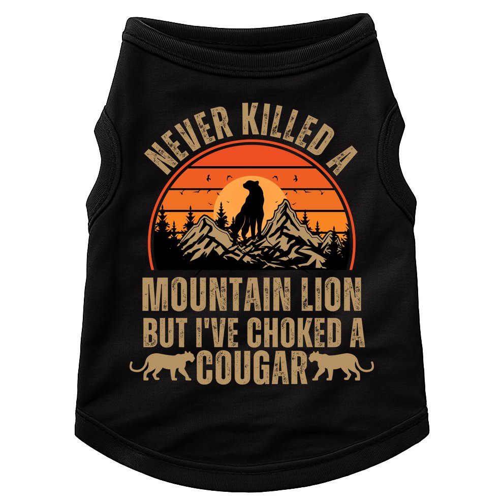 Never Killed A Mountain Lion But I've Choked A Cougar Quotes Doggie Tank