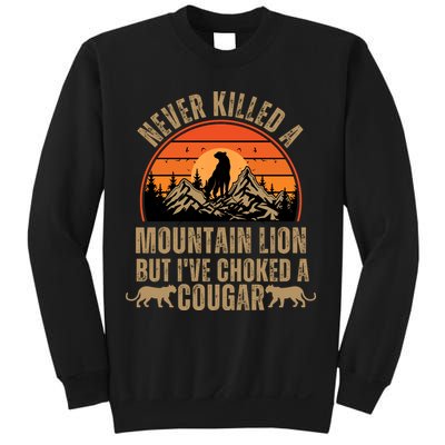 Never Killed A Mountain Lion But I've Choked A Cougar Quotes Sweatshirt