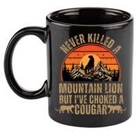 Never Killed A Mountain Lion But I've Choked A Cougar Quotes 11oz C Handle Ceramic Mug
