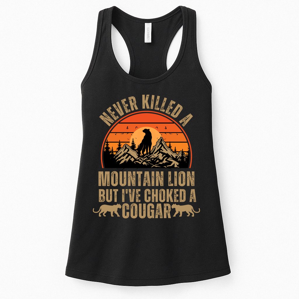 Never Killed A Mountain Lion But I've Choked A Cougar Quotes Womens Tank Top