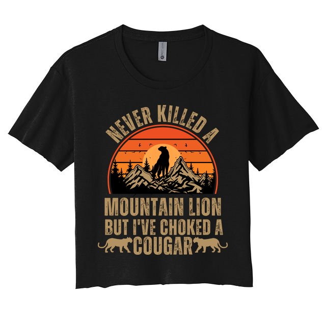 Never Killed A Mountain Lion But I've Choked A Cougar Quotes Crop Top