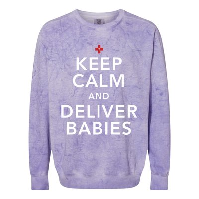 Nurse Keep Calm And Deliver Ob/Gyn Gift Colorblast Crewneck Sweatshirt