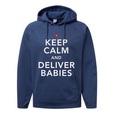 Nurse Keep Calm And Deliver Ob/Gyn Gift Performance Fleece Hoodie