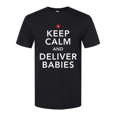 Nurse Keep Calm And Deliver Ob/Gyn Gift Softstyle CVC T-Shirt