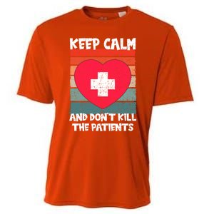 Nurse Keep Calm And Dont Kill The Patients Gift Cooling Performance Crew T-Shirt