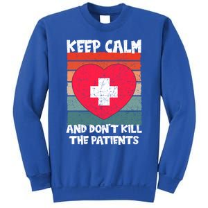 Nurse Keep Calm And Dont Kill The Patients Gift Sweatshirt