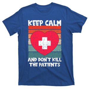 Nurse Keep Calm And Dont Kill The Patients Gift T-Shirt