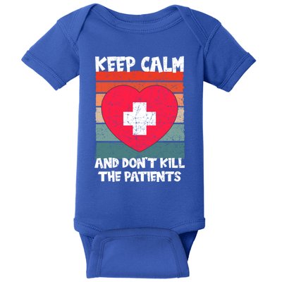 Nurse Keep Calm And Dont Kill The Patients Gift Baby Bodysuit