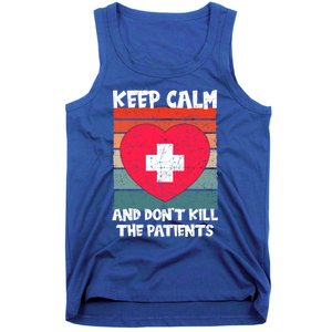 Nurse Keep Calm And Dont Kill The Patients Gift Tank Top