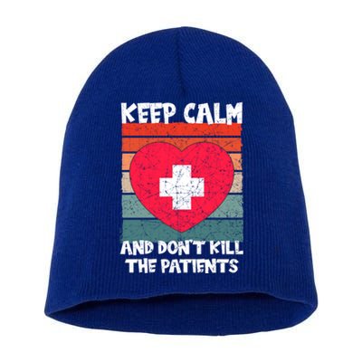 Nurse Keep Calm And Dont Kill The Patients Gift Short Acrylic Beanie