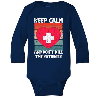 Nurse Keep Calm And Dont Kill The Patients Gift Baby Long Sleeve Bodysuit