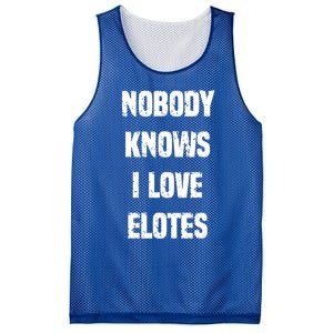 Nobody Knows I Love Elotes Distressed Style Elotes Love Me Great Gift Mesh Reversible Basketball Jersey Tank