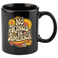 No King In American Democracy  11oz C Handle Ceramic Mug