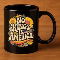  No King In American Democracy  11oz C Handle Ceramic Mug