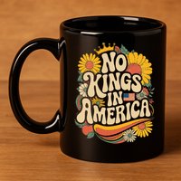  No King In American Democracy  11oz C Handle Ceramic Mug