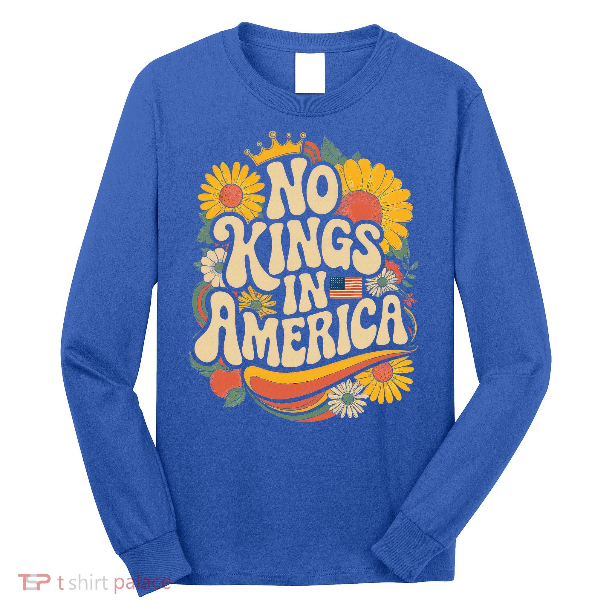  No King In American Democracy  Long Sleeve Shirt