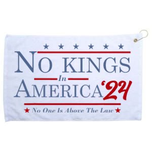 No Kings In America 2024 No One Is Above The Law Grommeted Golf Towel