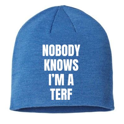 Nobody Knows IM A Terf Funny Gift Sustainable Beanie