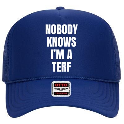 Nobody Knows IM A Terf Funny Gift High Crown Mesh Back Trucker Hat