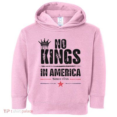 No Kings In America Since 1776 Toddler Hoodie