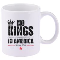 No Kings In America Since 1776 11oz C Handle Ceramic Mug