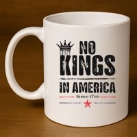 No Kings In America Since 1776 11oz C Handle Ceramic Mug
