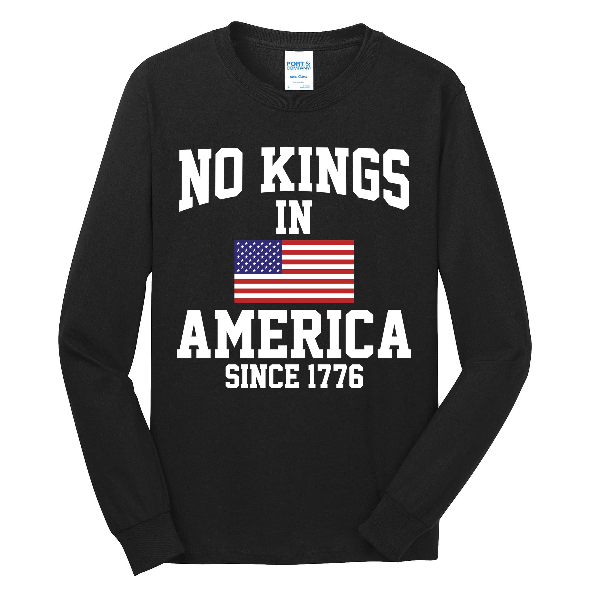 No Kings In America Since 1776 Tall Long Sleeve T-Shirt