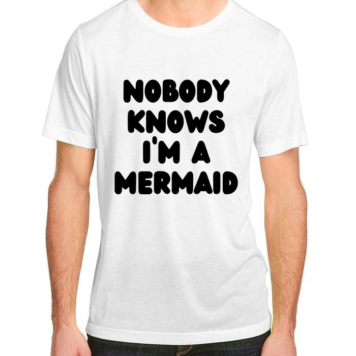 Nobody Knows I'm A Mermaid Funny Saying Sarcastic Adult ChromaSoft Performance T-Shirt