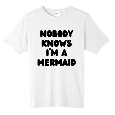 Nobody Knows I'm A Mermaid Funny Saying Sarcastic Tall Fusion ChromaSoft Performance T-Shirt