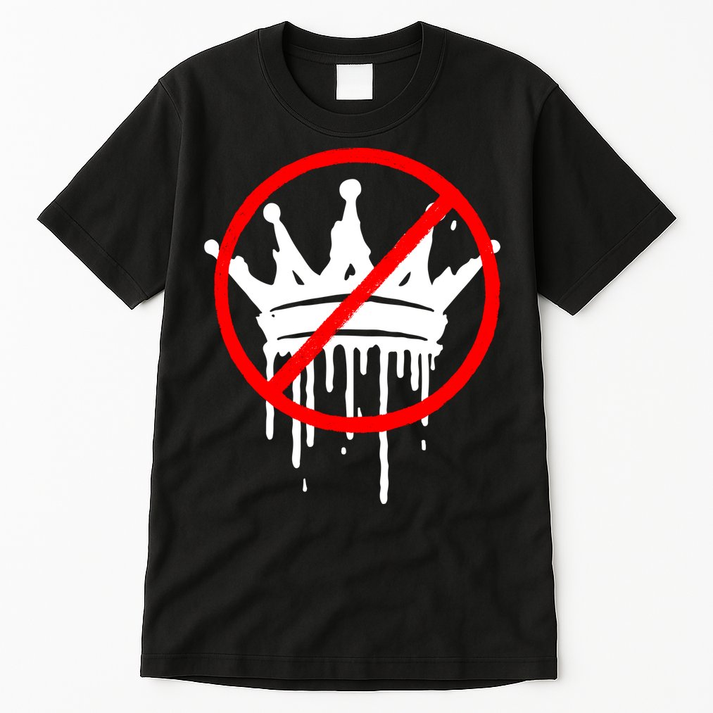 No Kings In America Pro Democracy Anti Monarchy Oligarchy Tall T-Shirt