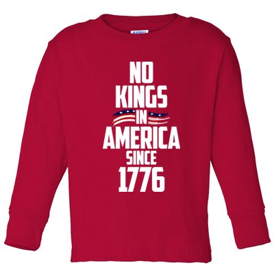 No Kings In America Since 1776 Toddler Long Sleeve Shirt