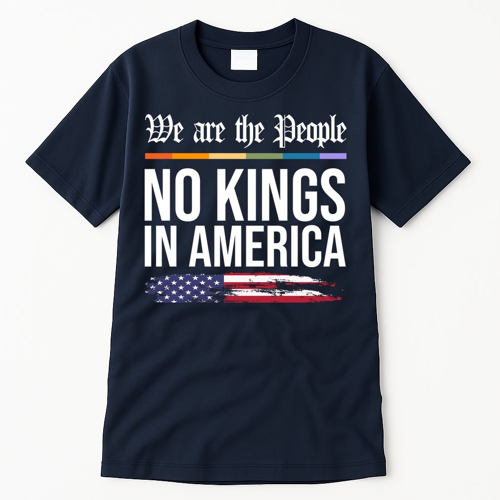 No Kings In America We The People Political Protest Tall T-Shirt