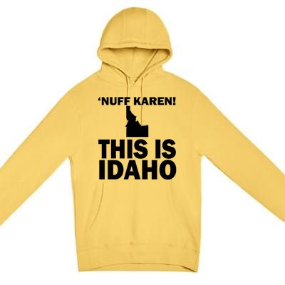 Nuff Karen This Is Idaho Gift Premium Pullover Hoodie