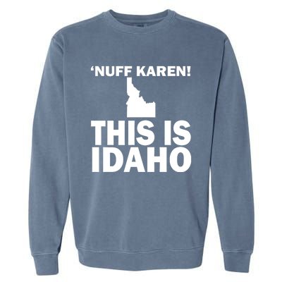 Nuff Karen This Is Idaho Gift Garment-Dyed Sweatshirt