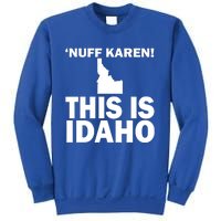 Nuff Karen This Is Idaho Gift Sweatshirt